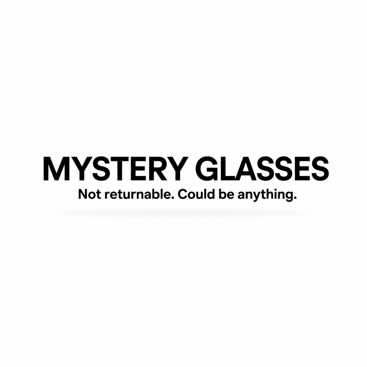 MYSTERY GLASSES